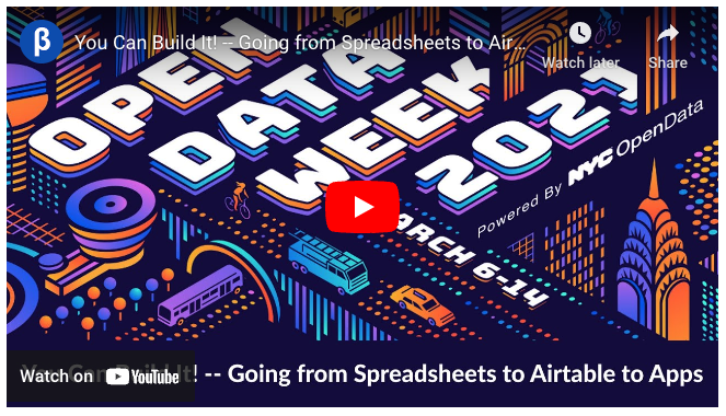 Going from Spreadsheets to Airtable to Apps presented online for NYC Open Data Week 2021